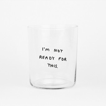I'm Not Ready for this - 500ML Glas - yahya studio, johanna schwarzer