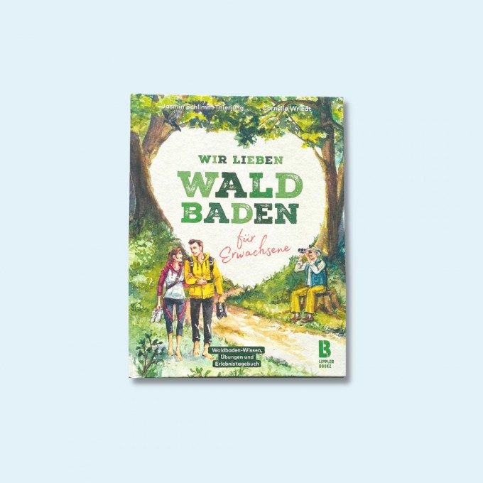 Wir lieben Waldbaden für Erwachsene - Waldbaden-Wissen, Übungen und Erlebnistagebuch