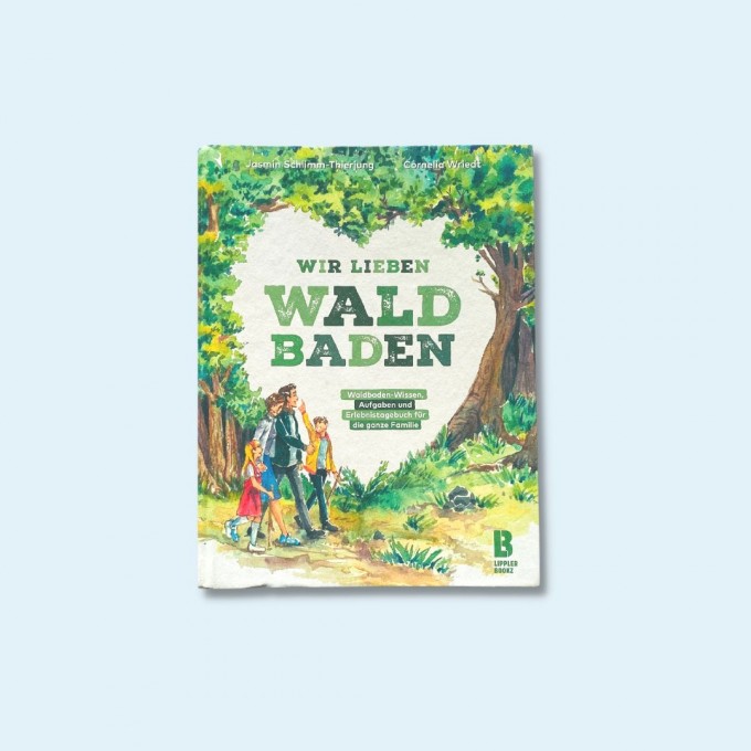 Wir lieben Waldbaden für Familien - Waldbaden-Wissen, Aufgaben und Erlebnistagebuch für die ganze Familie