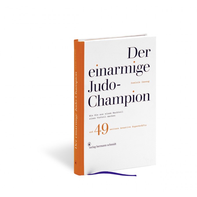 »Der einarmige Judo-Champion –Wie Sie aus einem Nachteil einen Vorteil machen und 49 weitere kreative Superkräfte« von Dominik Imseng
