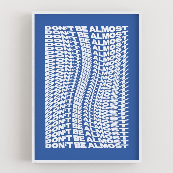 DON'T BE ALMOST Poster - ALMOST A BRAND