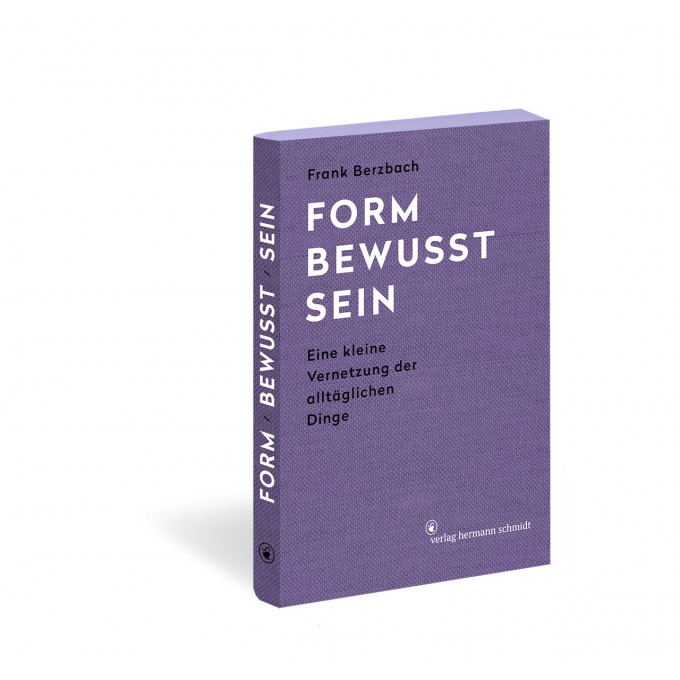 »Formbewusstsein. Eine kleine Vernetzung der alltäglichen Dinge« von Frank Berzbach