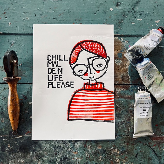 CHILL
MAL
DEIN
LIFE
PLEASE
Linoldruck von papelami