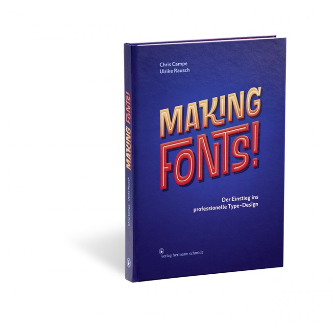»Making Fonts! Der Einstieg ins professionelle Type-Design« von Chris Campe | Ulrike Rausch