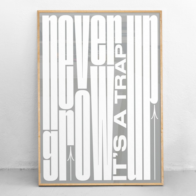 NEW PRINTS ON THE BLOCK / Plakat »Never grow up«