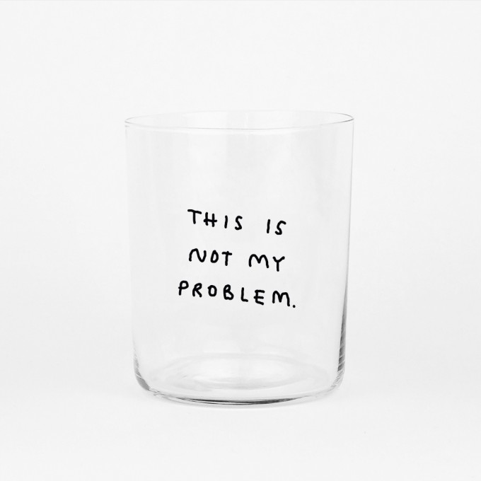 NOT MY PROBLEM - 550ML Glas - yahya studio, johanna schwarzer