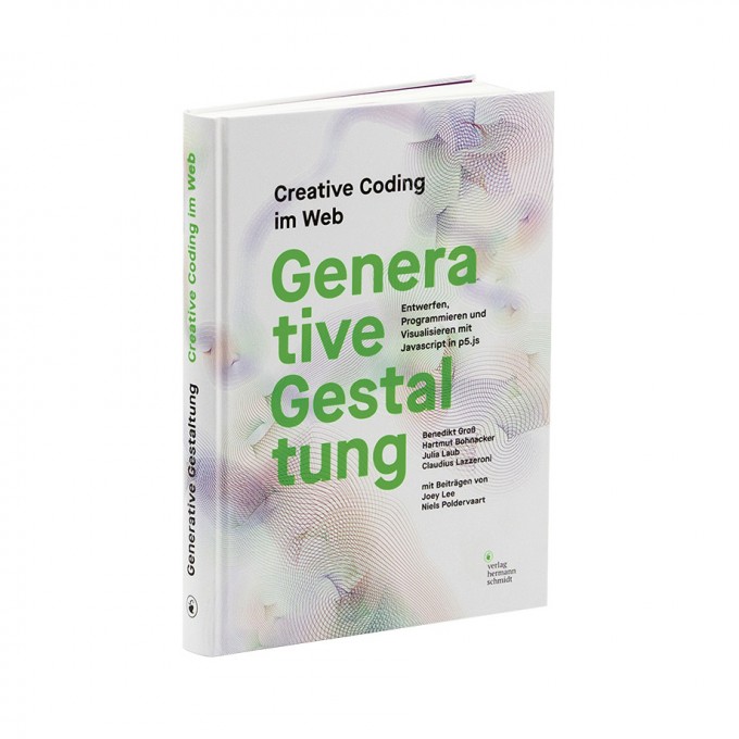 »Generative Gestaltung. Creative Coding im Web« von Benedikt Groß | Hartmut Bohnacker | Julia Laub | Claudius Lazzeroni