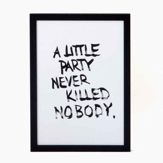 rikiki Siebdruck A Little Party Never Killed Nobody