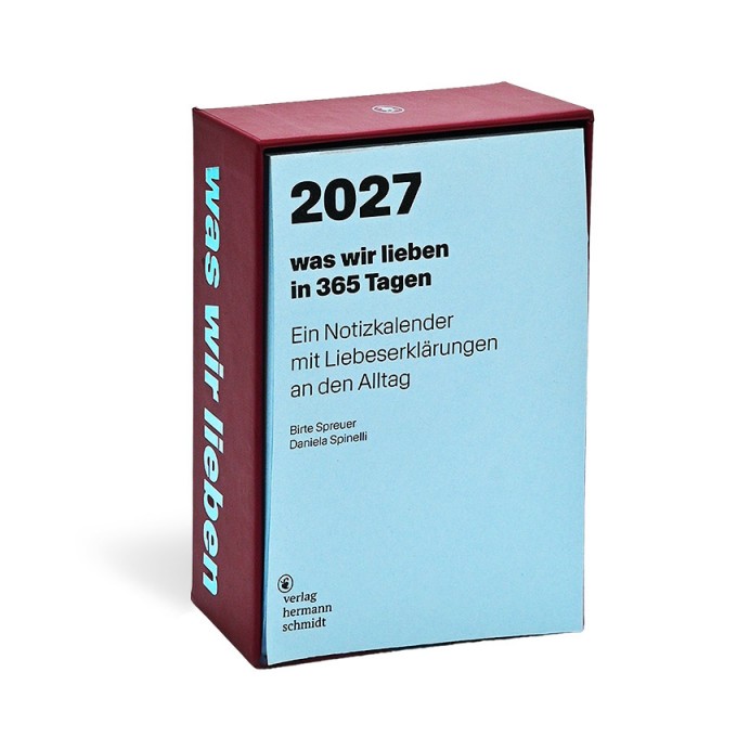 »was wir lieben 2027« Notizkalender für 2027 mit Liebeserklärungen an den Alltag. Von Verlag Hermann Schmidt.